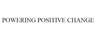 POWERING POSITIVE CHANGE trademark