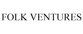 FOLK VENTURES trademark