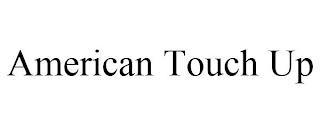 AMERICAN TOUCH UP trademark