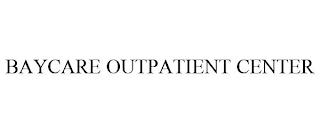 BAYCARE OUTPATIENT CENTER trademark