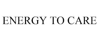 ENERGY TO CARE trademark