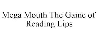 MEGA MOUTH THE GAME OF READING LIPS trademark