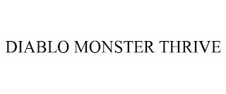 DIABLO MONSTER THRIVE trademark