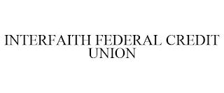 INTERFAITH FEDERAL CREDIT UNION trademark