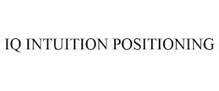 IQ INTUITION POSITIONING trademark