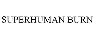 SUPERHUMAN BURN trademark