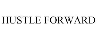 HUSTLE FORWARD trademark