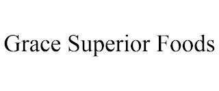 GRACE SUPERIOR FOODS trademark