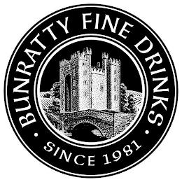 · BUNRATTY FINE DRINKS · SINCE 1981 trademark