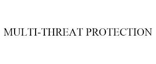 MULTI-THREAT PROTECTION trademark