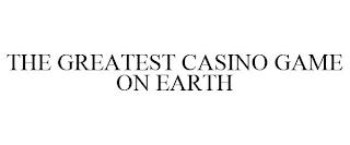 THE GREATEST CASINO GAME ON EARTH trademark