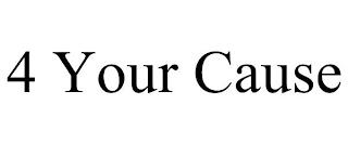 4 YOUR CAUSE trademark