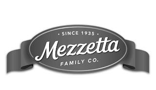 SINCE 1935  MEZZETTA FAMILY CO. trademark