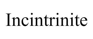 INCINTRINITE trademark