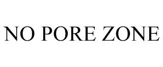 NO PORE ZONE trademark