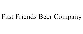 FAST FRIENDS BEER COMPANY trademark