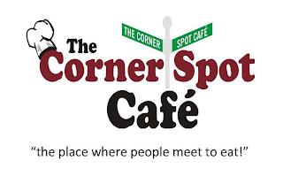 THE CORNER SPOT CAFE' "THE PLACE WHERE PEOPLE MEET TO EAT!" THE CORNER SPOT CAFE' trademark