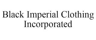 BLACK IMPERIAL CLOTHING INCORPORATED trademark