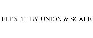 FLEXFIT BY UNION & SCALE trademark