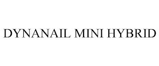 DYNANAIL MINI HYBRID trademark