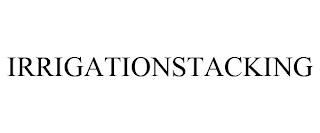 IRRIGATIONSTACKING trademark