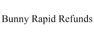 BUNNY RAPID REFUNDS trademark