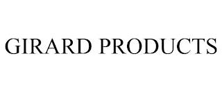 GIRARD PRODUCTS trademark