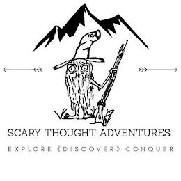 SCARY THOUGHT ADVENTURE EXPLORE DISCOVERCONQUER trademark