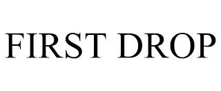 FIRST DROP trademark