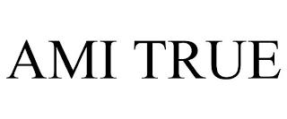 AMI TRUE trademark