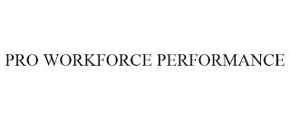 PRO WORKFORCE PERFORMANCE trademark