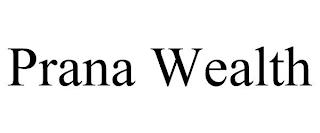 PRANA WEALTH trademark