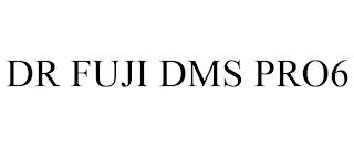 DR FUJI DMS PRO6 trademark