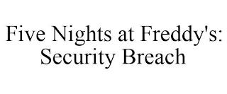 FIVE NIGHTS AT FREDDY'S: SECURITY BREACH trademark