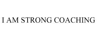 I AM STRONG COACHING trademark