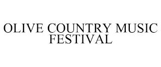 OLIVE COUNTRY MUSIC FESTIVAL trademark