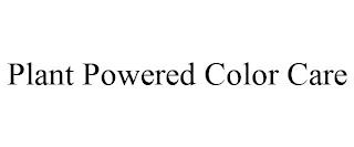 PLANT POWERED COLOR CARE trademark