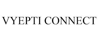 VYEPTI CONNECT trademark