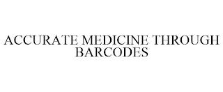 ACCURATE MEDICINE THROUGH BARCODES trademark