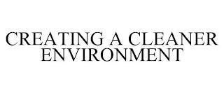 CREATING A CLEANER ENVIRONMENT trademark