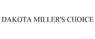 DAKOTA MILLER'S CHOICE trademark