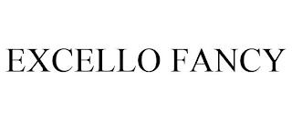 EXCELLO FANCY trademark