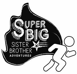 SUPER BIG SISTERS BROTHER ADVENTURES trademark