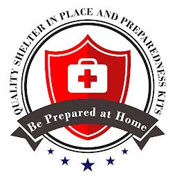 BE PREPARED AT HOME QUALITY SHELTER IN PLACE AND PREPAREDNESS KITS trademark