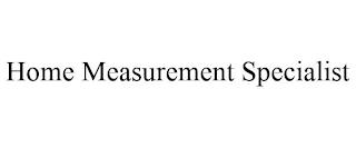 HOME MEASUREMENT SPECIALIST trademark