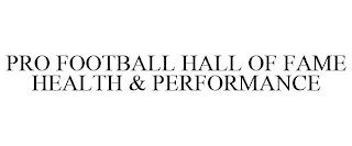 PRO FOOTBALL HALL OF FAME HEALTH & PERFORMANCE trademark