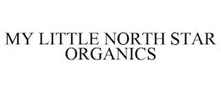 MY LITTLE NORTH STAR ORGANICS trademark