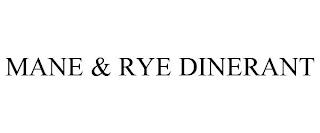 MANE & RYE DINERANT trademark