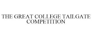 THE GREAT COLLEGE TAILGATE COMPETITION trademark