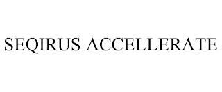 SEQIRUS ACCELLERATE trademark